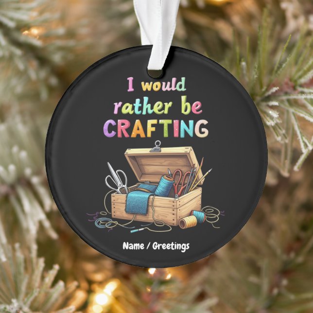 I Would Rather Be Crafting Funny Creative Hobbies Ornament (Tree)