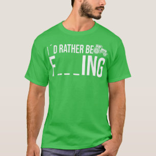 I would rather be farming Farmer Tractor  T-Shirt