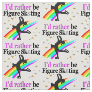 I WOULD RATHER BE FIGURE SKATING FABRIC