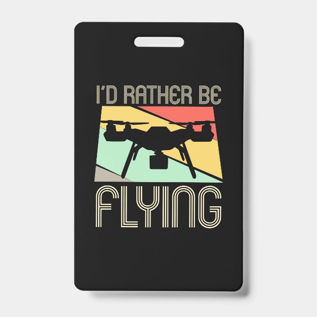 I Would Rather Be Flying Drone ID Badge (Front)