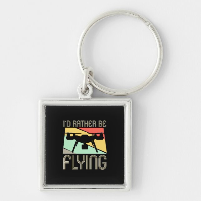 I Would Rather Be Flying Drone Key Ring (Front)