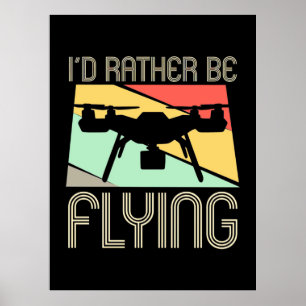 I Would Rather Be Flying Drone Poster