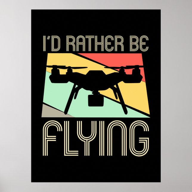 I Would Rather Be Flying Drone Poster (Front)