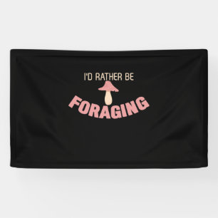 I Would Rather Be Foraging Banner