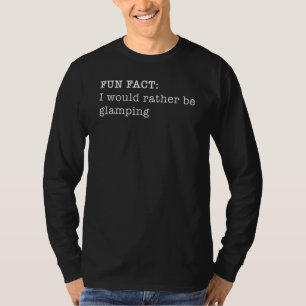 I Would Rather Be Glamping Personal Fun Fact 2 T-Shirt