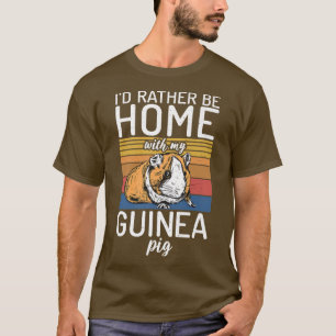 I Would Rather Be Home With My Cute Guinea Pig Pre T-Shirt