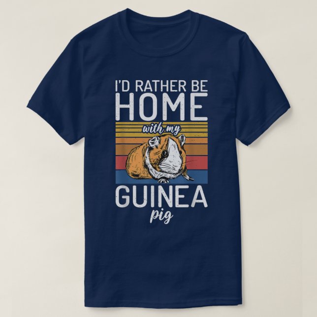 I would rather be home with my Cute Guinea Pig T-S T-Shirt (Design Front)