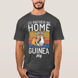 I would rather be home with my Cute Guinea Pig T-Shirt