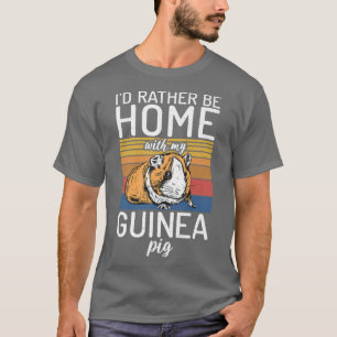 I would rather be home with my Cute Guinea Pig T-Shirt