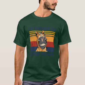 I would rather be horse Riding stable horseback fu T-Shirt