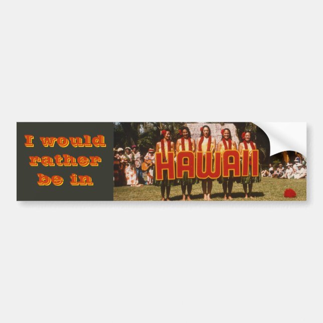 I would rather be in Hawaii Bumper Sticker (Front)