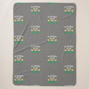 I would rather be in my garden sherpa blanket