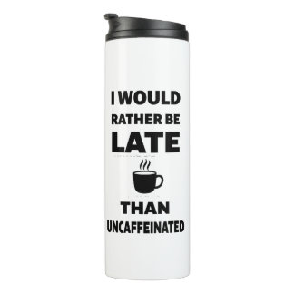 I Would Rather Be Late - Back To School Thermal Tumbler
