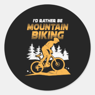 I Would Rather Be Mountain Biking Classic Round Sticker