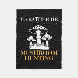 I Would Rather Be Mushroom Hunting Fleece Blanket