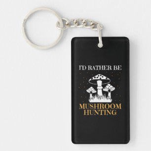I Would Rather Be Mushroom Hunting Key Ring