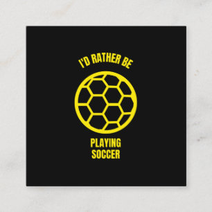 I would rather be playing soccer football funny sp calling card