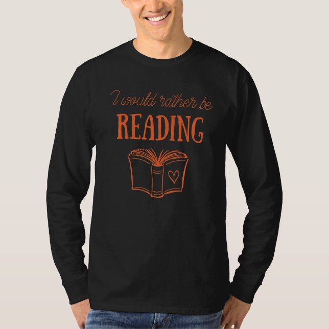 I Would Rather Be Reading Chapter Book Nerd  Book  T-Shirt (Front)