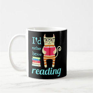I Would Rather Be Reading Quote   Coffee Mug