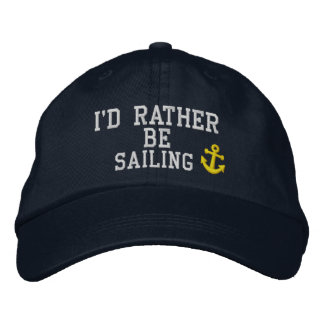 I would rather be sailing embroidered hat