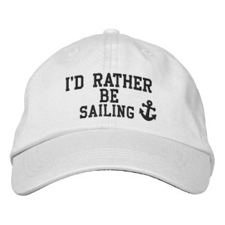 I would rather be sailing embroidered hat