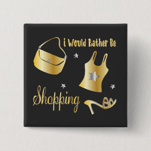 I Would Rather Be Shopping 15 Cm Square Badge
