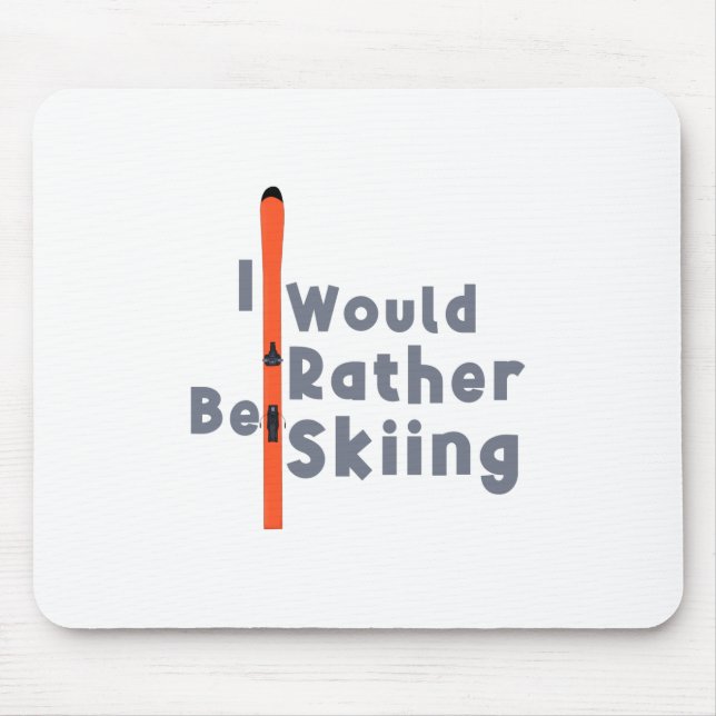 I Would Rather Be Skiing Mouse Mat (Front)