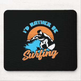 I Would Rather Be Surfing Mouse Mat
