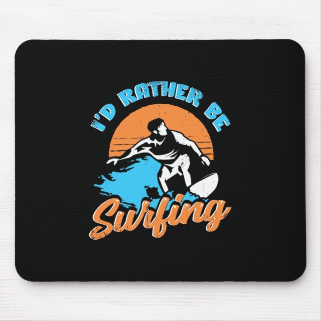 I Would Rather Be Surfing Mouse Mat (Front)
