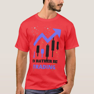 I Would rather be Trading T-Shirt