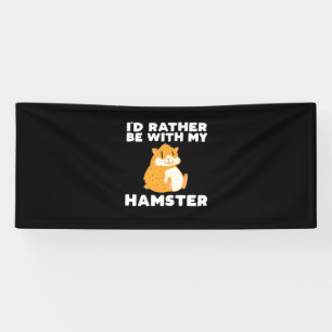 I Would Rather Be With My Hamsters Banner
