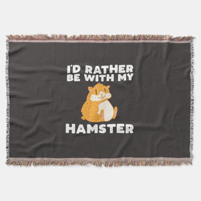 I Would Rather Be With My Hamsters Throw Blanket (Front)