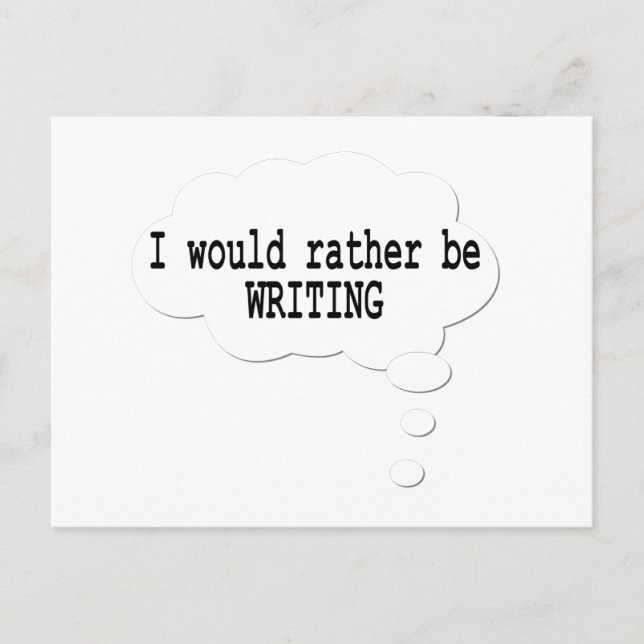I Would Rather Be Writing Postcard for Writers (Front)
