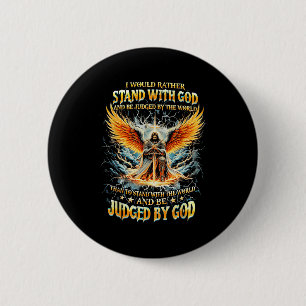 I Would Rather Stand With God And Be Judged By The 6 Cm Round Badge