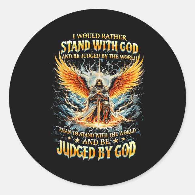 I Would Rather Stand With God And Be Judged By The Classic Round Sticker (Front)