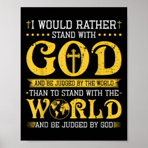 I Would Rather Stand With God And Be Judged By The Poster