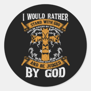 I Would Rather Stand With God Jesus Christian Gift Classic Round Sticker