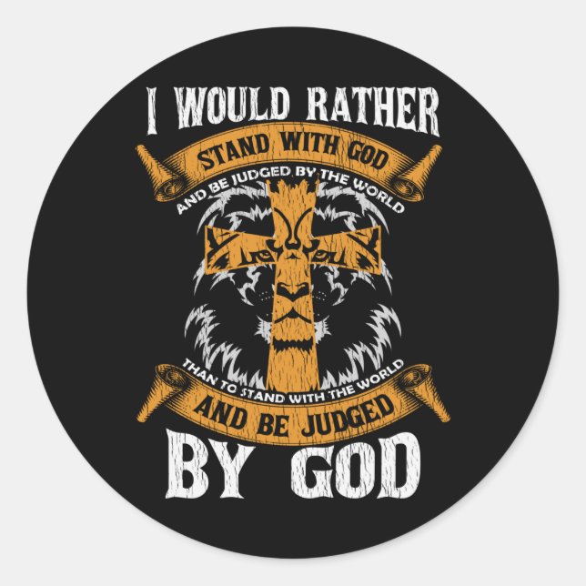 I Would Rather Stand With God Jesus Christian Gift Classic Round Sticker (Front)