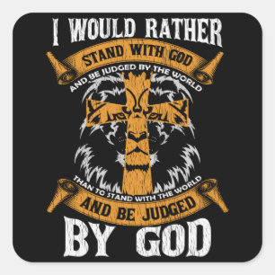 I Would Rather Stand With God Jesus Christian Gift Square Sticker
