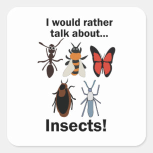I Would Rather Talk About Insects Funny Quote Square Sticker