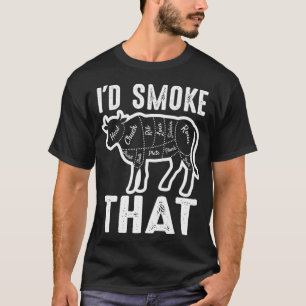 I Would Smoke That Barbeque Gifts  T-Shirt