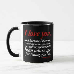 I Would Sooner Have You Hate Me Mug