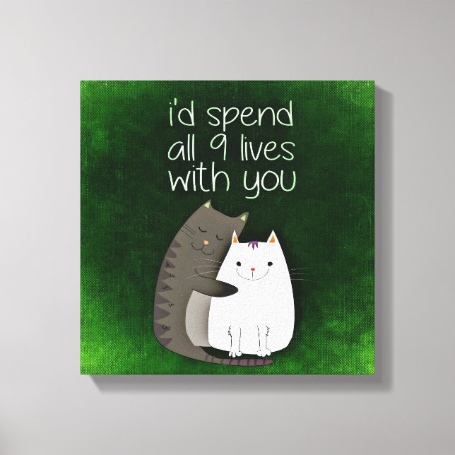 I would spend all nine lives with you two cats canvas print (Front)