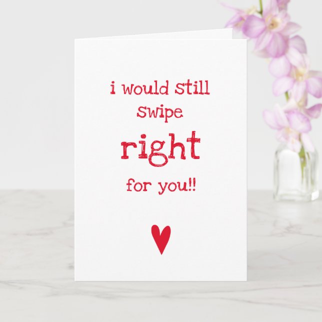 I Would Still Swipe Right - Funny Valentine's Day Card (Orchid)