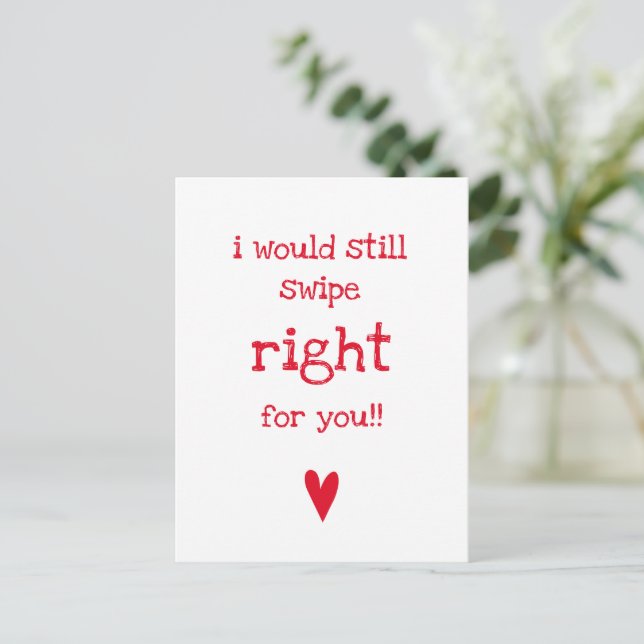 I Would Still Swipe Right - Funny Valentine's Day  Postcard (Standing Front)