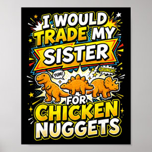 I Would Trade My Sister For Chicken Nuggets Funny Poster