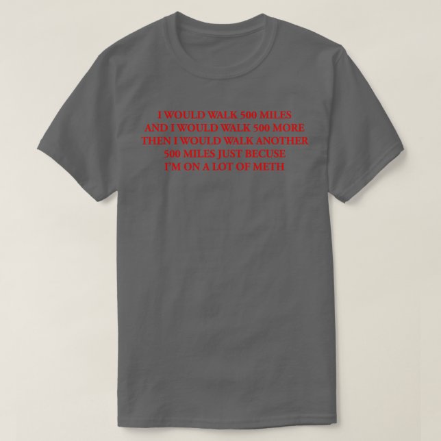 I WOULD WALK 500 MILES T-Shirt (Design Front)