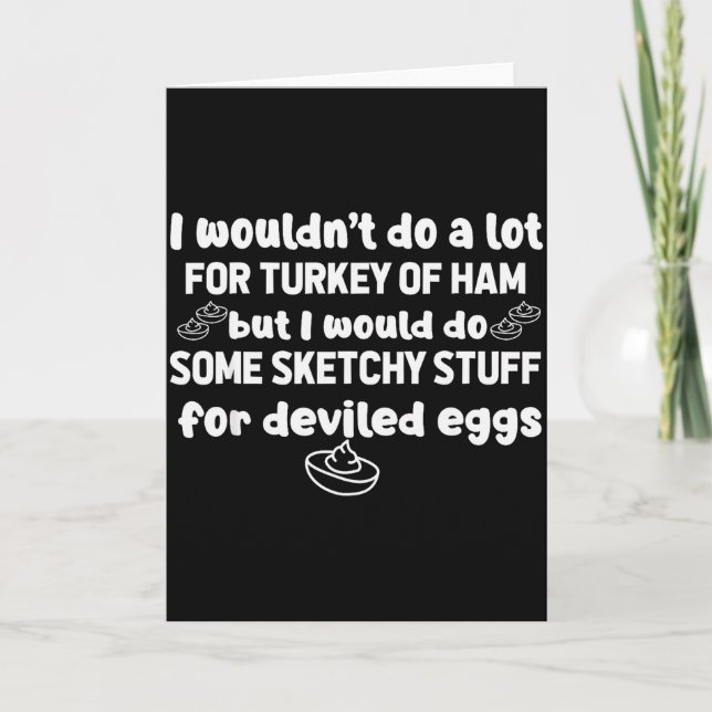 I Wouldnt Do A Lot But Deviled Eggs Sketchy Stuff  Card (Front)