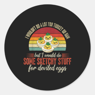I Wouldn't Do A Lot For Turkey Or Ham But I Would  Classic Round Sticker