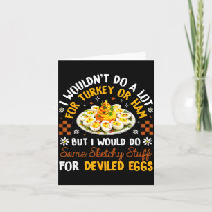 I Wouldn't Do A Lot For Turkey Or Ham Silly Egg Me Card